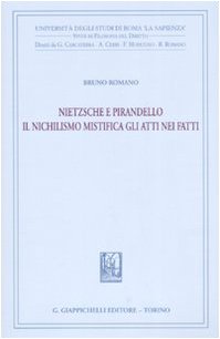 Stock image for Nietzsche e Pirandello. Il nichilismo mistifica gli atti nei fatti [Paperback] (ita) for sale by Brook Bookstore