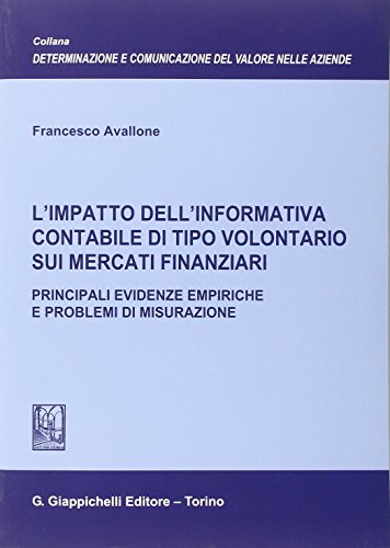 L'impatto dell'informativa contabile di tipo volontario sui mercati finanziari. Principali evidenze empiriche e problemi di misurazione (9788834884652) by Francesco Avallone