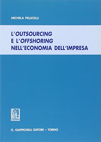 Imagen de archivo de L'outsourcing e l'offshoring nell'economia dell'impresa a la venta por libreriauniversitaria.it