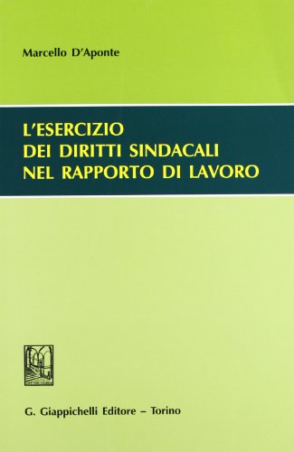 9788834897409: L'esercizio dei diritti sindacali nel rapporto di lavoro