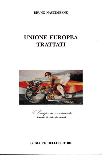 Beispielbild fr Unione Europea. Trattati. L'Europa in movimento. Raccolta di testi e documenti zum Verkauf von medimops