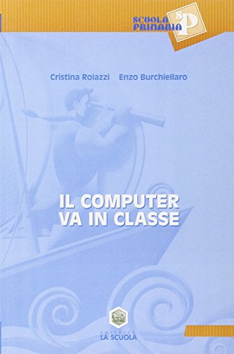 Beispielbild fr Il computer va in classe (Scuola primaria) zum Verkauf von Buchpark