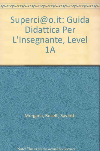 Beispielbild fr Superci@o.it: Guida Didattica Per L'Insegnante, Level 1A zum Verkauf von Booksavers of MD