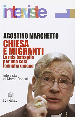 Chiesa e migranti. L'ultima battaglia (9788835026440) by Agostino Marchetto