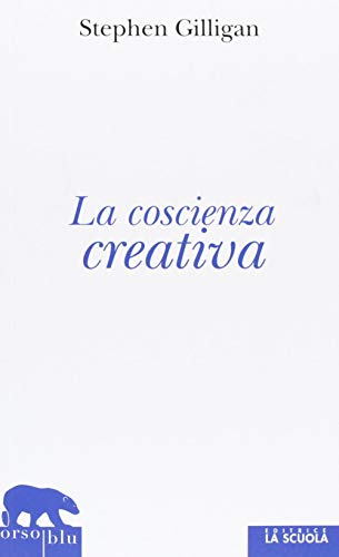 La coscienza creativa (9788835033684) by Gilligan Stephen Pensante A. (Cur.)