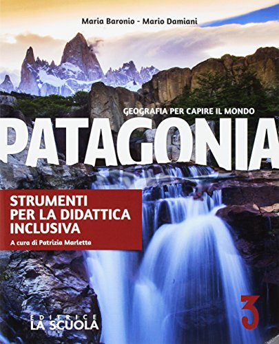 9788835047285: Patagonia. Geografia per capire il mondo. Strumenti per la didattica inclusiva. Per la Scuola media. Con e-book. Con espansione online (Vol. 3)