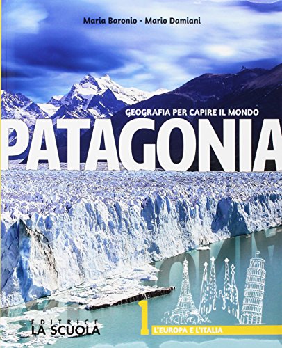 9788835047308: Patagonia. Geografia per capire il mondo. Atlante. Per la Scuola media. Con e-book. Con espansione online. L' Europa e l'Italia (Vol. 1)