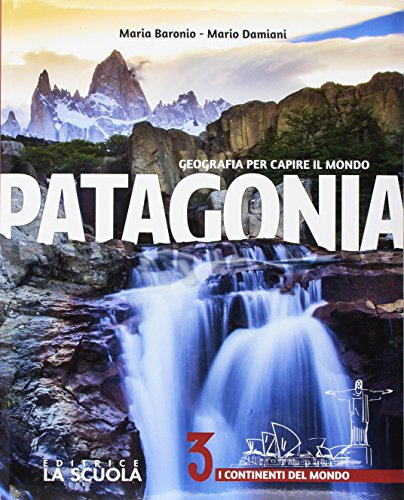 9788835047322: Patagonia. Geografia per capire il mondo. Atlante. Per la Scuola media. Con e-book. Con espansione online. Con DVD-ROM. I continenti del Mondo (Vol. 3)