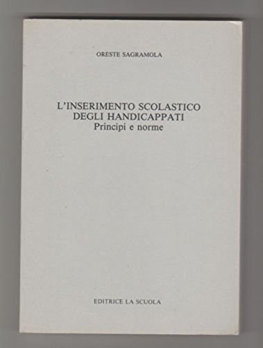 9788835081845: L'inserimento scolastico degli handicappati. Principi e norme (Legislazione scolastica)