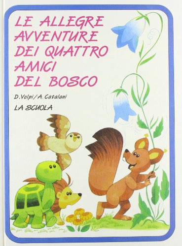 Beispielbild fr Le allegre avventure dei quattro amici del bosco zum Verkauf von AwesomeBooks