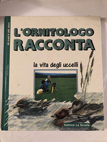 Stock image for Ornitologo Racconta. La Vita Degli for sale by Ammareal