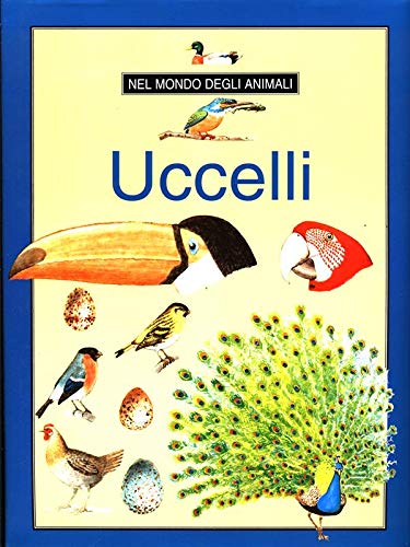 Beispielbild fr Uccelli (Nel mondo degli animali) zum Verkauf von medimops
