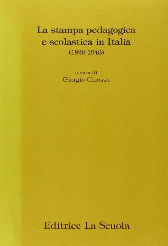 9788835093398: La stampa pedagogica e scolastica in Italia (1820-1943) (Paedagogica) (Italian Edition)