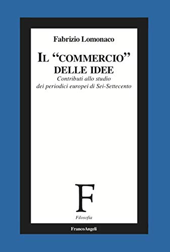 Beispielbild fr Il Commercio Delle Idee. Contributi Allo Studio Dei Periodici Europei Di Sei-Settecento zum Verkauf von libreriauniversitaria.it