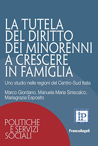 Imagen de archivo de La Tutela Del Diritto Dei Minorenni a Crescere in Famiglia. Uno Studio Nelle Regioni Del Centro-Sud Italia a la venta por libreriauniversitaria.it