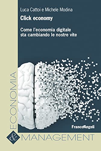 Stock image for Click Economy. Come L'economia Digitale Sta Cambiando Le Nostre Vite for sale by libreriauniversitaria.it