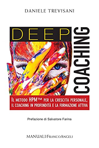 Stock image for Deep Coaching. Il Metodo Hpm(Tm) Per La Crescita Personale, Il Coaching in Profondit E La Formazione Attiva for sale by libreriauniversitaria.it