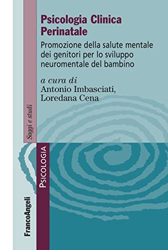 9788835138266: Psicologia clinica perinatale. Promozione della salute mentale dei genitori per lo sviluppo neuromentale del bambino (Serie di psicologia)