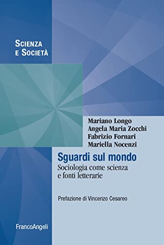 Beispielbild fr Sguardi sul mondo. Sociologia come scienza e fonti letterarie (Scienza e societ) zum Verkauf von libreriauniversitaria.it