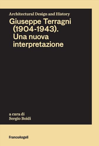 Stock image for Giuseppe Terragni (1904-1943). Una nuova interpretazione (Architectural Design and History) for sale by libreriauniversitaria.it