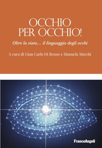 Stock image for Occhio per occhio! Oltre la vista. il linguaggio degli occhi (Varie. Saggi e manuali) for sale by libreriauniversitaria.it