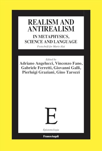 Stock image for Realism and antirealism in metaphysics, science and language. Festschrift for Mario Alai (Epistemologia) for sale by libreriauniversitaria.it