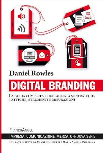 Stock image for Digital branding. La guida completa e dettagliata su strategie, tattiche, strumenti e misurazioni (Impresa, comunicazione, mercato) for sale by libreriauniversitaria.it