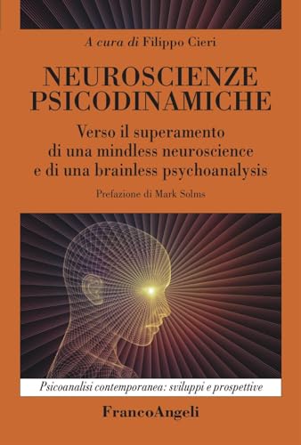 Stock image for Neuroscienze psicodinamiche. Verso il superamento di una mindless neuroscience e di una brainless psychoanalysis (Psicoanalisi contemporanea: sviluppi e prospettive) for sale by libreriauniversitaria.it