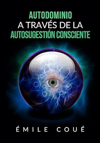 Stock image for Autodominio a travs de la Autosugestin consciente (Spanish Edition) for sale by GF Books, Inc.