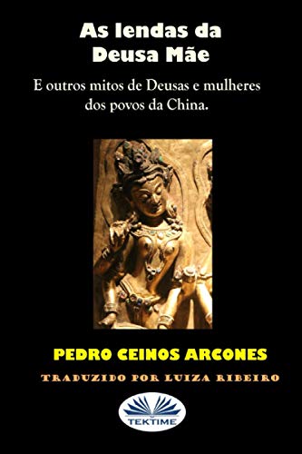 Stock image for As lendas da Deusa Me: Outros mitos de Deusas e mulheres de povoados da China (Portuguese Edition) for sale by Lucky's Textbooks