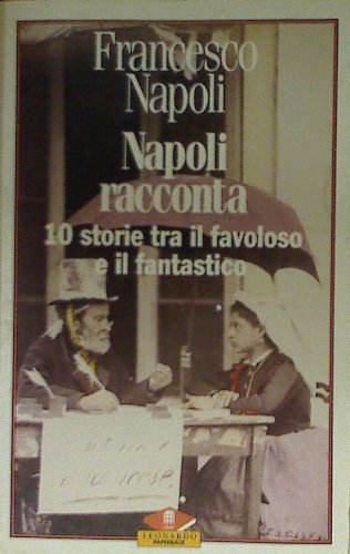 9788835510918: Napoli racconta. 10 storie tra il favoloso e il fantastico (Leonardo Paperback)