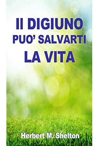 Stock image for Il Digiuno pu salvarti la Vita for sale by Librairie Th  la page