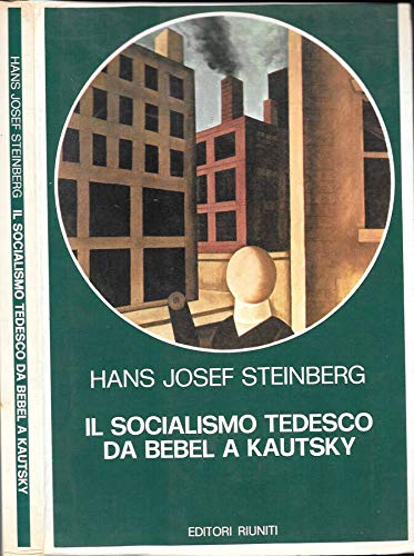 9788835919841: Il socialismo tedesco da Bebel a Kautsky (Biblioteca di storia)
