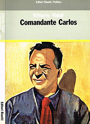 Comandante Carlos (Politica) (Italian Edition) (9788835926092) by Vidali, Vittorio
