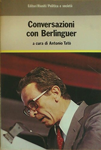 Conversazioni con Berlinguer (Politica e societaÌ€) (Italian Edition) (9788835927358) by Berlinguer, Enrico