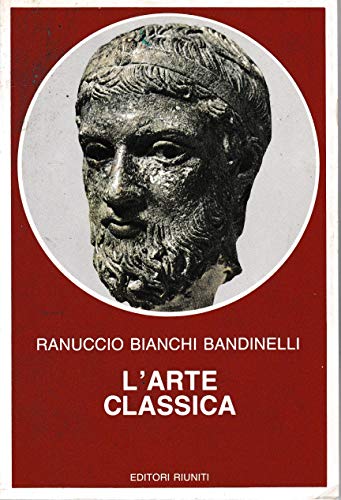 L'arte classica: Arte greca, ritratto (Biblioteca di storia antica) (Italian Edition) (9788835927419) by Bianchi Bandinelli, Ranuccio