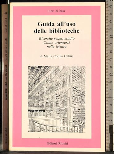 Stock image for Guida all'uso delle biblioteche. Ricerche , svago, studio. Come orintarsi nella lettura. for sale by FIRENZELIBRI SRL