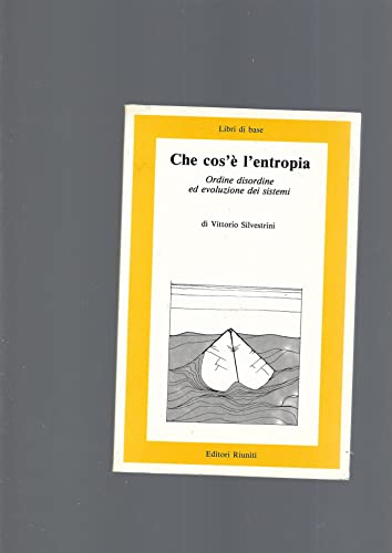Imagen de archivo de Che cos' l'entropia. Ordine, disordine ed evoluzione dei sistemi Silvestrini, Vittorio a la venta por Librisline