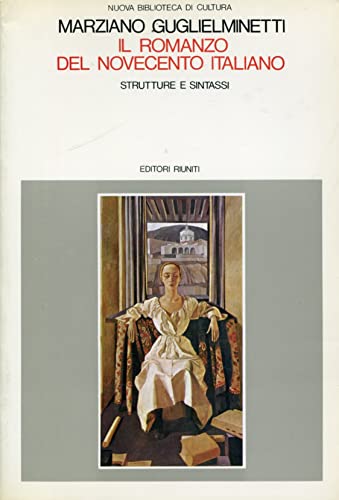 Il romanzo del Novecento italiano: Strutture e sintassi (Nuova biblioteca di cultura) (Italian Edition) (9788835929628) by Guglielminetti, Marziano