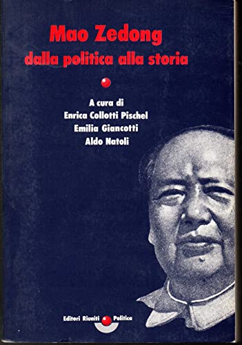 Beispielbild fr Mao Zedong dalla politica alla storia Collotti Pischel, E.; Giancotti, Emilia and Natoli, A. zum Verkauf von Librisline