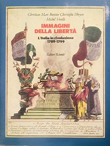 Beispielbild fr Immagini della libert. L'Italia in rivoluzione 1789-1799. zum Verkauf von FIRENZELIBRI SRL