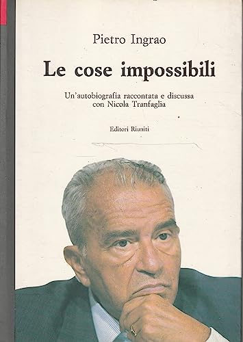 Imagen de archivo de Le cose impossibili. Un'autobiografia raccontata e discussa con Nicola Tranfaglia. a la venta por FIRENZELIBRI SRL