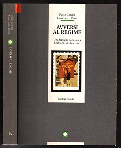 Beispielbild fr Avversi al regime. Una famiglia comunista negli anni del fascismo. zum Verkauf von FIRENZELIBRI SRL