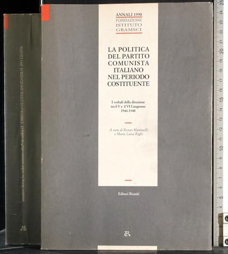 La politica del partito comunista italiano nel periodo costituente: I verbali della direzione tra il V e il Vi Congresso, 1946-1948 (Accademia) (Italian Edition) (9788835936596) by Partito Comunista Italiano