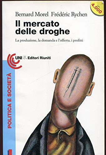 Beispielbild fr Il mercato delle droghe. La produzione, la domanda e l'offerta, i profitti (Universale economica) zum Verkauf von medimops