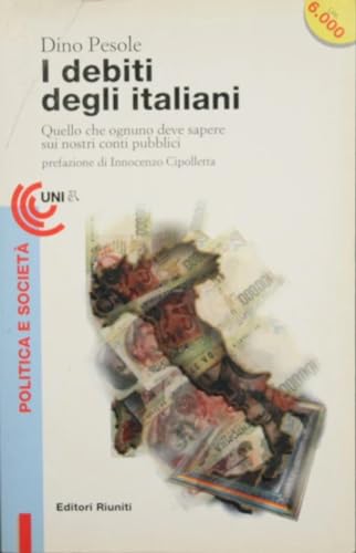 Stock image for I debiti degli italiani. Quello che ognuno deve sapere sui nostri conti pubblici. for sale by FIRENZELIBRI SRL