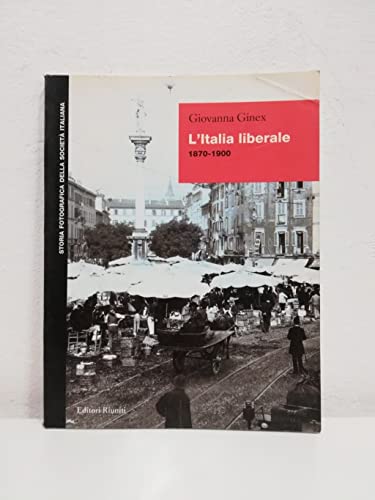 Imagen de archivo de Storia Fotografica Societa' Italiana: L'Italia Liberale a la venta por medimops