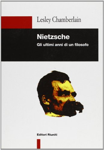 9788835947639: Nietzsche. Gli ultimi anni di un filosofo (Filosofia. Opere varie)