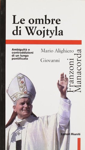 9788835948018: Le ombre di Wojtyla. Ambiguit e contraddizioni di un lungo pontificato (Primo piano)