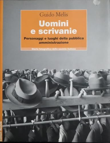 Stock image for Uomini e scrivanie: personaggi e luoghi della pubblica amministrazione for sale by Zubal-Books, Since 1961